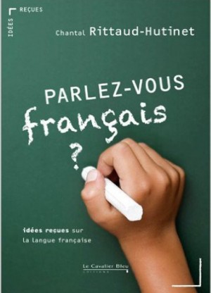 Parlez-vous français   Idées reçues sur la langue française